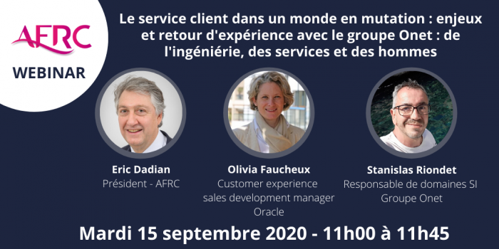 Webinaire AFRC x ORACLE “Le service client dans un monde en mutation. Enjeux et retour d'expérience avec le groupe ONET: de l'ingénierie, des services et des hommes"