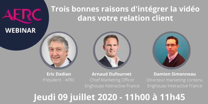 Webinaire AFRC & Enghouse “3 bonnes raisons d'intégrer la vidéo dans votre relation client”